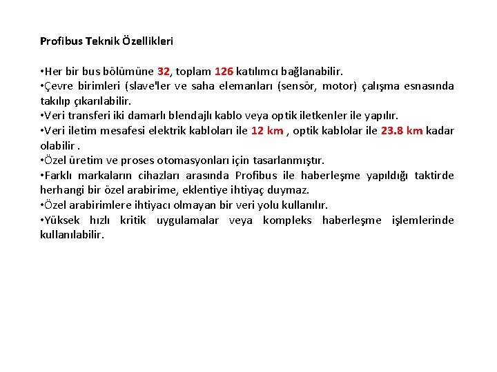 Profibus Teknik Özellikleri • Her bir bus bölümüne 32, toplam 126 katılımcı bağlanabilir. •