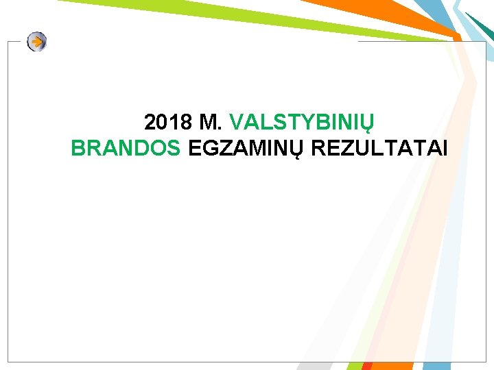 2018 M. VALSTYBINIŲ BRANDOS EGZAMINŲ REZULTATAI 