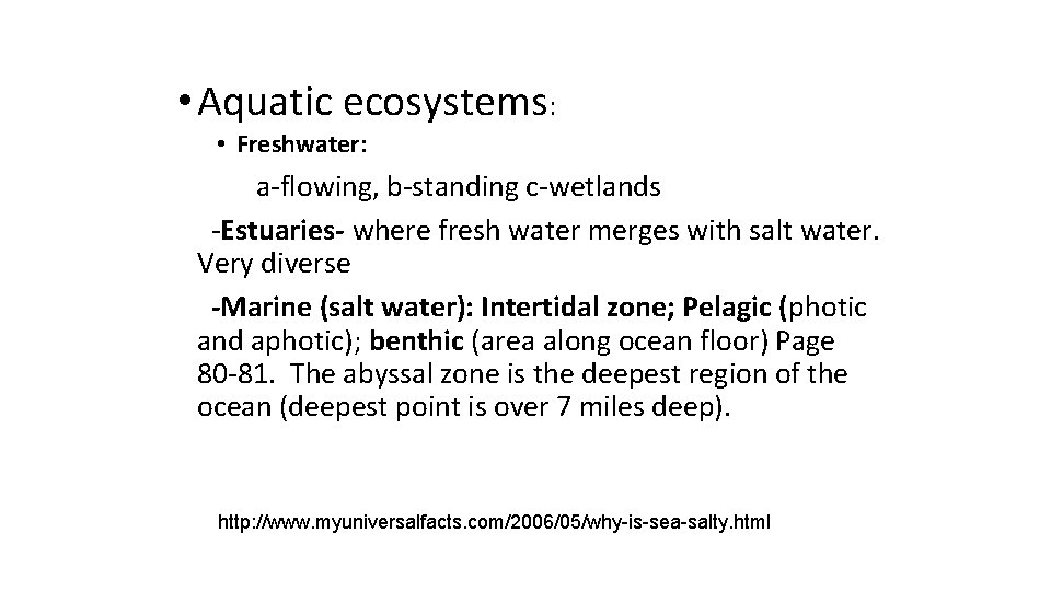 • Aquatic ecosystems: • Freshwater: a-flowing, b-standing c-wetlands -Estuaries- where fresh water merges • Aquatic ecosystems: • Freshwater: a-flowing, b-standing c-wetlands -Estuaries- where fresh water merges