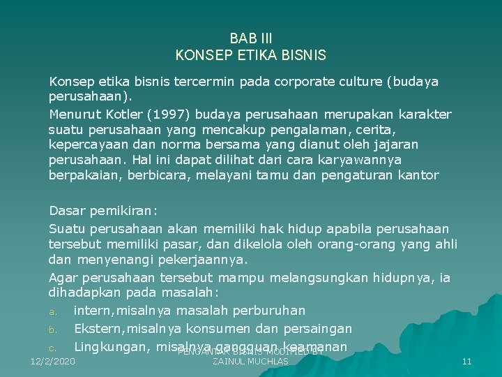 BAB III KONSEP ETIKA BISNIS Konsep etika bisnis tercermin pada corporate culture (budaya perusahaan).