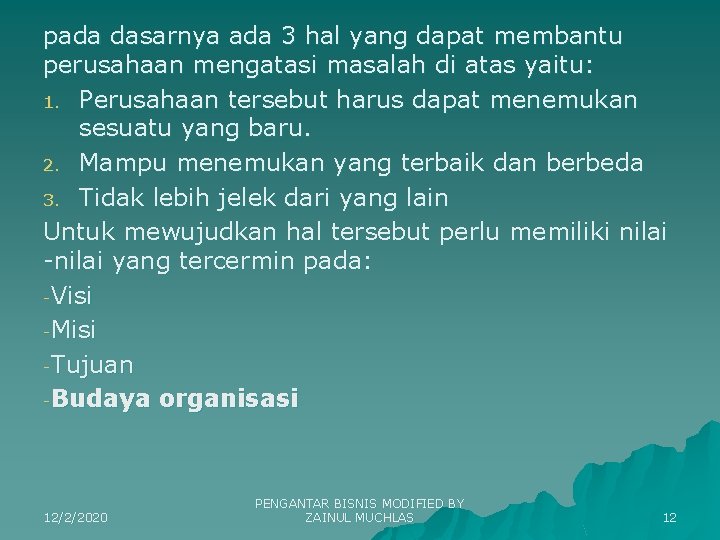 pada dasarnya ada 3 hal yang dapat membantu perusahaan mengatasi masalah di atas yaitu: