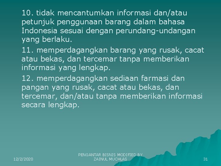 10. tidak mencantumkan informasi dan/atau petunjuk penggunaan barang dalam bahasa Indonesia sesuai dengan perundang-undangan