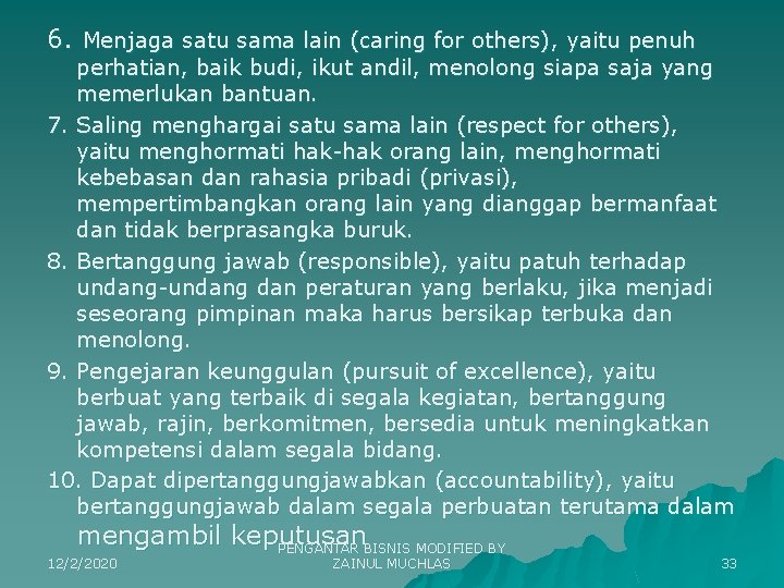 6. Menjaga satu sama lain (caring for others), yaitu penuh perhatian, baik budi, ikut