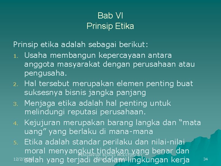 Bab VI Prinsip Etika Prinsip etika adalah sebagai berikut: 1. Usaha membangun kepercayaan antara