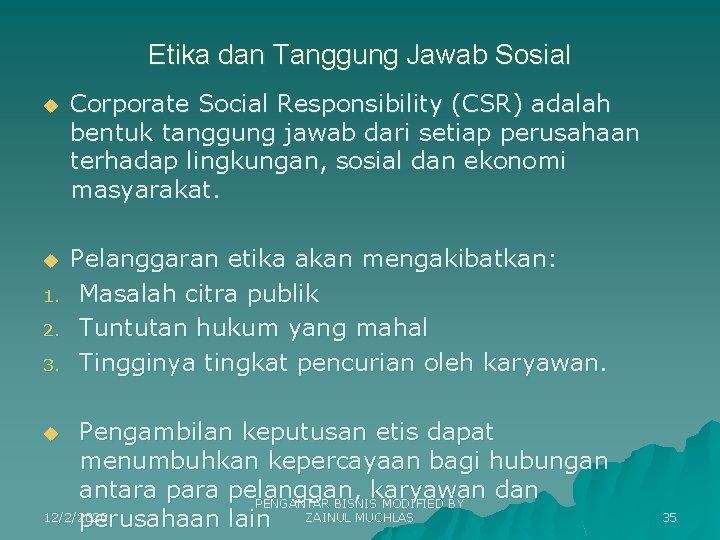 Etika dan Tanggung Jawab Sosial u Corporate Social Responsibility (CSR) adalah bentuk tanggung jawab