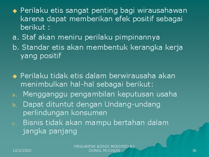 Perilaku etis sangat penting bagi wirausahawan karena dapat memberikan efek positif sebagai berikut :