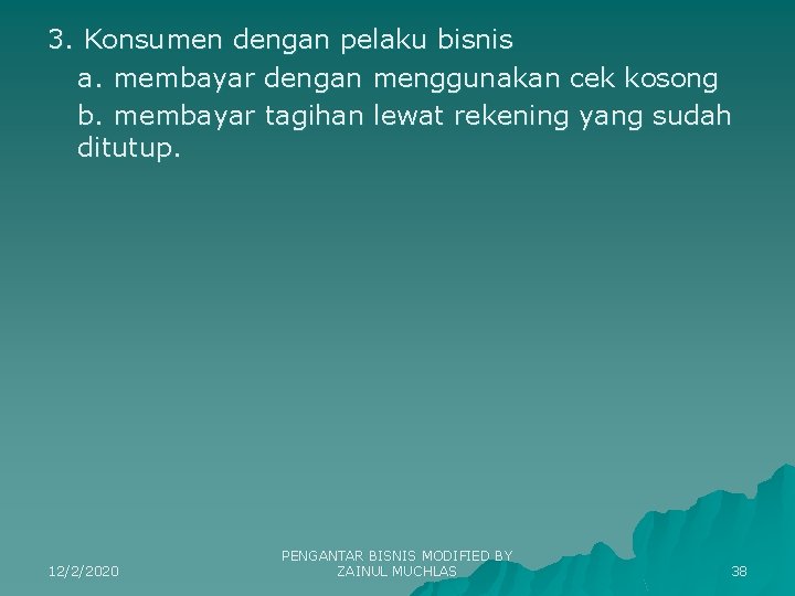 3. Konsumen dengan pelaku bisnis a. membayar dengan menggunakan cek kosong b. membayar tagihan