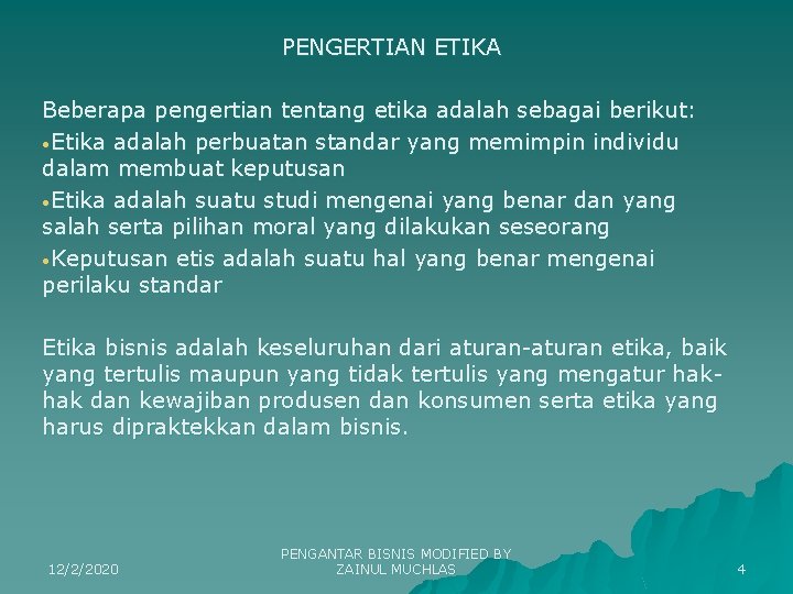 PENGERTIAN ETIKA Beberapa pengertian tentang etika adalah sebagai berikut: • Etika adalah perbuatan standar