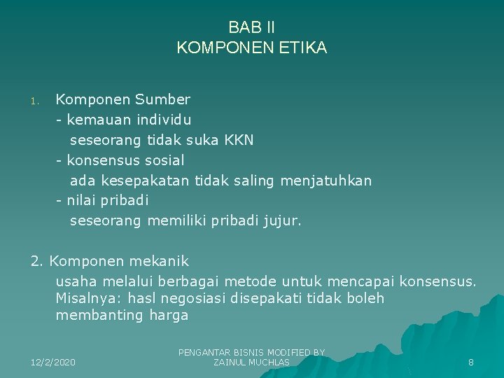 BAB II KOMPONEN ETIKA 1. Komponen Sumber - kemauan individu seseorang tidak suka KKN