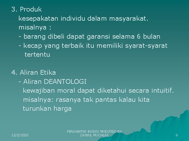 3. Produk kesepakatan individu dalam masyarakat. misalnya : - barang dibeli dapat garansi selama