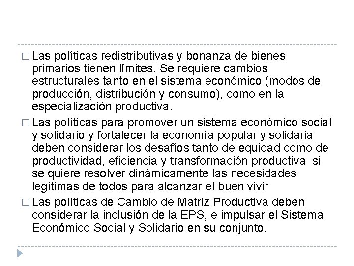 � Las políticas redistributivas y bonanza de bienes primarios tienen límites. Se requiere cambios