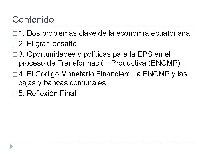 Contenido � 1. Dos problemas clave de la economía ecuatoriana � 2. El gran