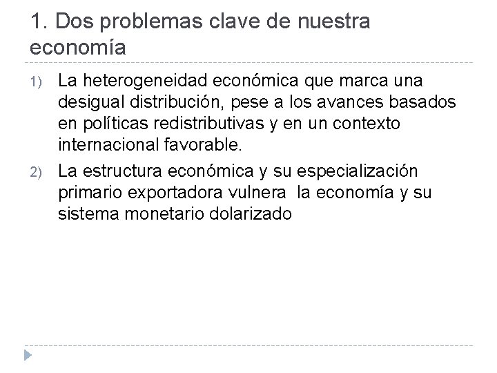 1. Dos problemas clave de nuestra economía 1) 2) La heterogeneidad económica que marca