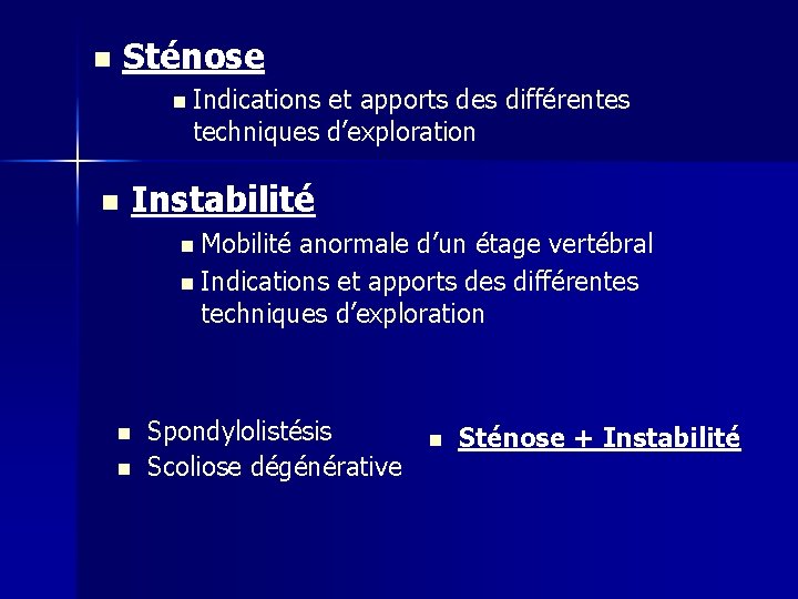 Sténose n n Indications et apports des différentes techniques d’exploration n Instabilité n Mobilité