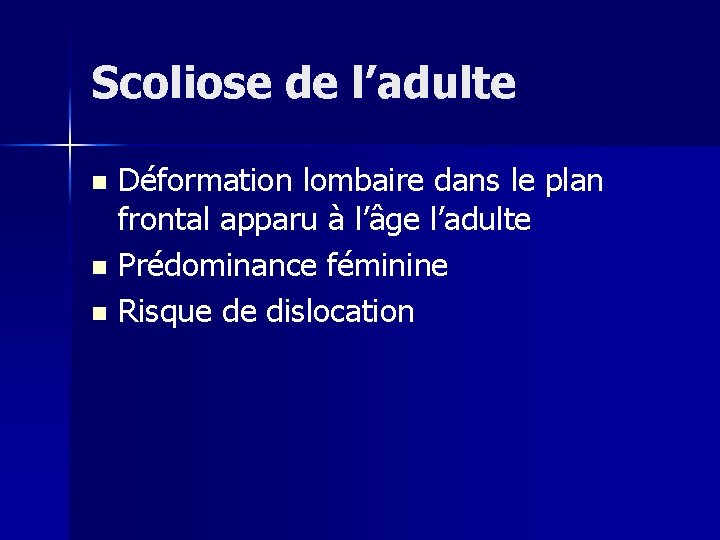 Scoliose de l’adulte Déformation lombaire dans le plan frontal apparu à l’âge l’adulte n