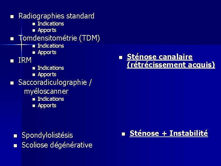 n Radiographies standard n n n Tomdensitométrie (TDM) n n n IRM n n