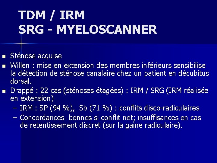 TDM / IRM SRG - MYELOSCANNER n n n Sténose acquise Willen : mise