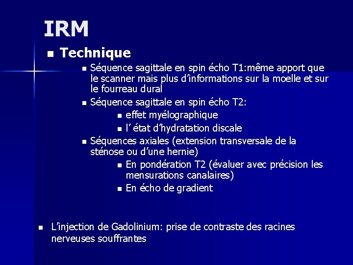 IRM n Technique n n Séquence sagittale en spin écho T 1: même apport
