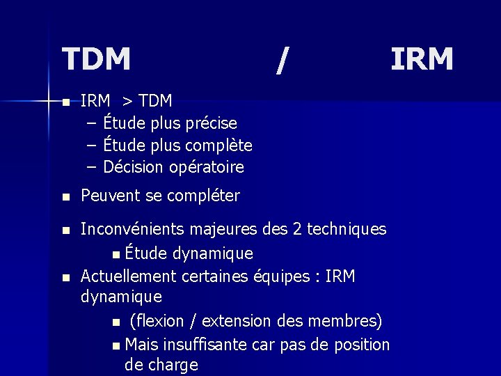 TDM / IRM n IRM > TDM – Étude plus précise – Étude plus