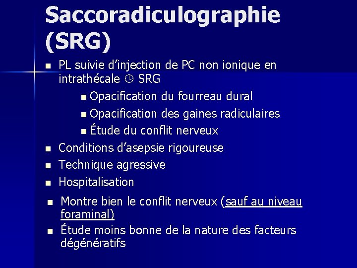 Saccoradiculographie (SRG) n n n PL suivie d’injection de PC non ionique en intrathécale