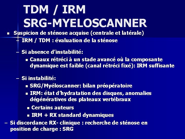 TDM / IRM SRG-MYELOSCANNER n Suspicion de sténose acquise (centrale et latérale) – IRM