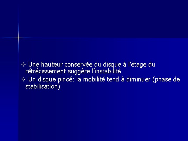  Une hauteur conservée du disque à l’étage du rétrécissement suggère l’instabilité Un disque