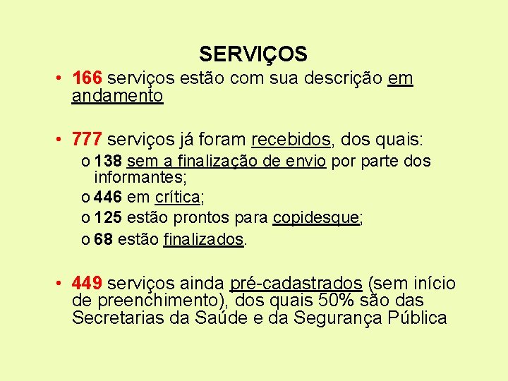 SERVIÇOS • 166 serviços estão com sua descrição em andamento • 777 serviços já