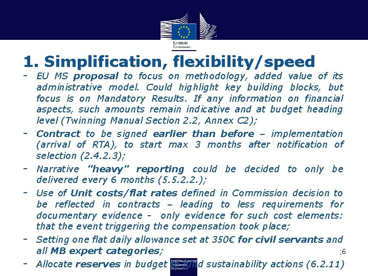 1. Simplification, flexibility/speed - EU MS proposal to focus on methodology, added value of