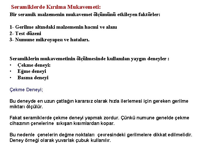 Seramiklerde Kırılma Mukavemeti: Bir seramik malzemenin mukavemet ölçümünü etkileyen faktörler: 1 - Gerilme altındaki