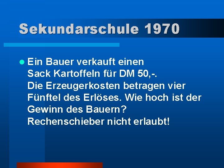 Sekundarschule 1970 l Ein Bauer verkauft einen Sack Kartoffeln für DM 50, -. Die