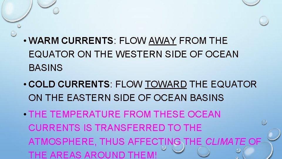  • WARM CURRENTS: FLOW AWAY FROM THE EQUATOR ON THE WESTERN SIDE OF