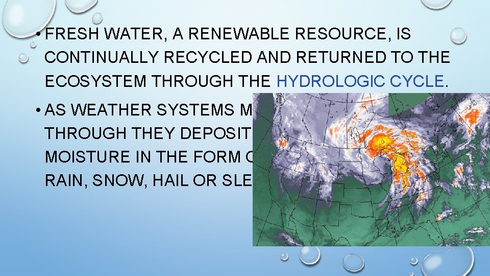  • FRESH WATER, A RENEWABLE RESOURCE, IS CONTINUALLY RECYCLED AND RETURNED TO THE