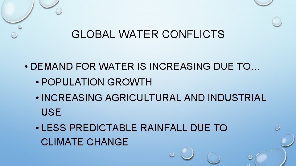 GLOBAL WATER CONFLICTS • DEMAND FOR WATER IS INCREASING DUE TO… • POPULATION GROWTH