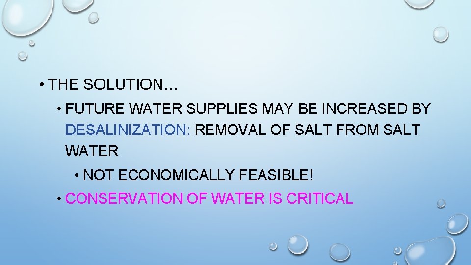  • THE SOLUTION… • FUTURE WATER SUPPLIES MAY BE INCREASED BY DESALINIZATION: REMOVAL