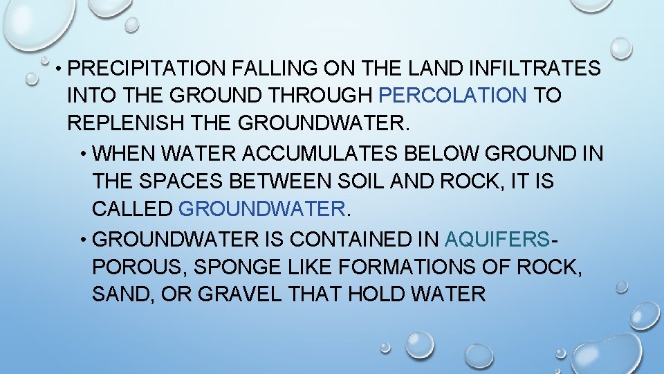  • PRECIPITATION FALLING ON THE LAND INFILTRATES INTO THE GROUND THROUGH PERCOLATION TO