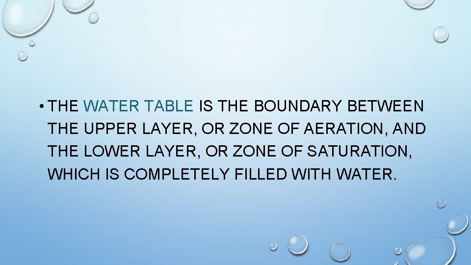  • THE WATER TABLE IS THE BOUNDARY BETWEEN THE UPPER LAYER, OR ZONE