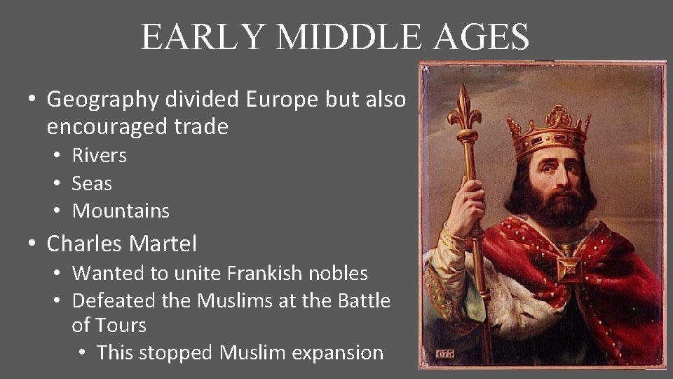 EARLY MIDDLE AGES • Geography divided Europe but also encouraged trade • Rivers •