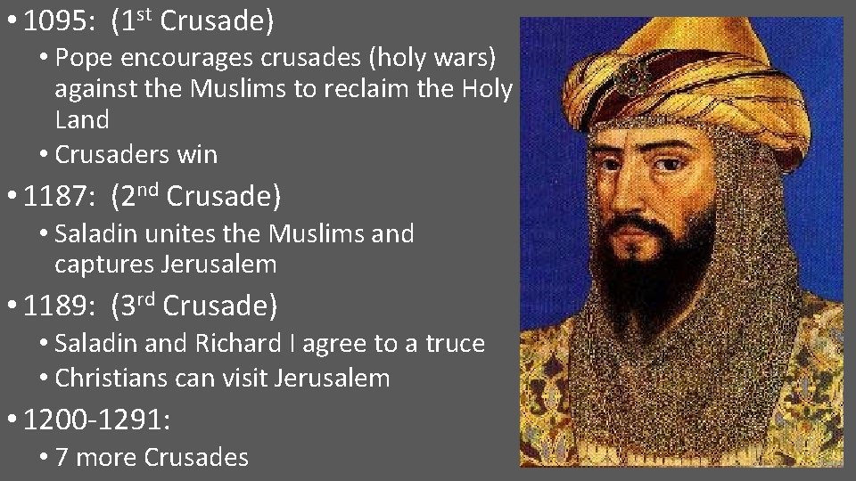  • 1095: (1 st Crusade) • Pope encourages crusades (holy wars) against the