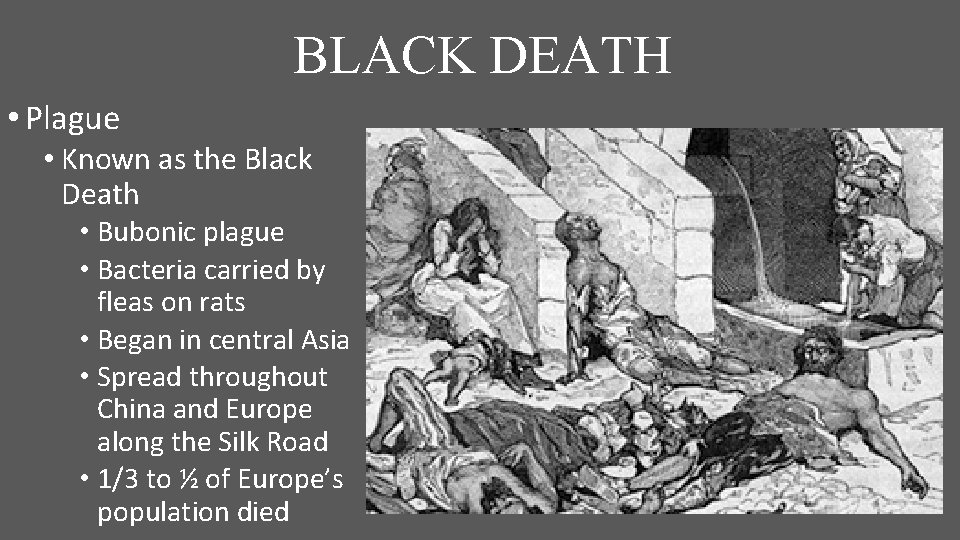 BLACK DEATH • Plague • Known as the Black Death • Bubonic plague •