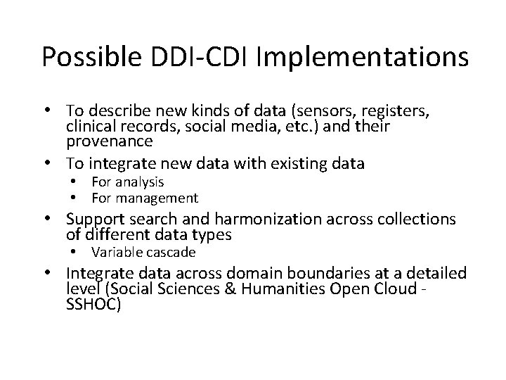 Possible DDI-CDI Implementations • To describe new kinds of data (sensors, registers, clinical records,