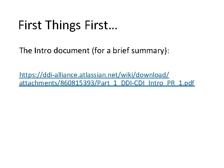 First Things First… The Intro document (for a brief summary): https: //ddi-alliance. atlassian. net/wiki/download/