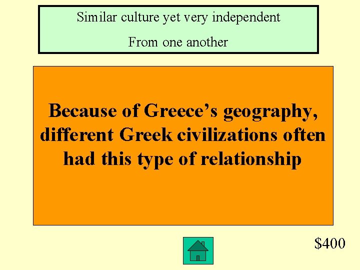 Similar culture yet very independent From one another Because of Greece’s geography, different Greek