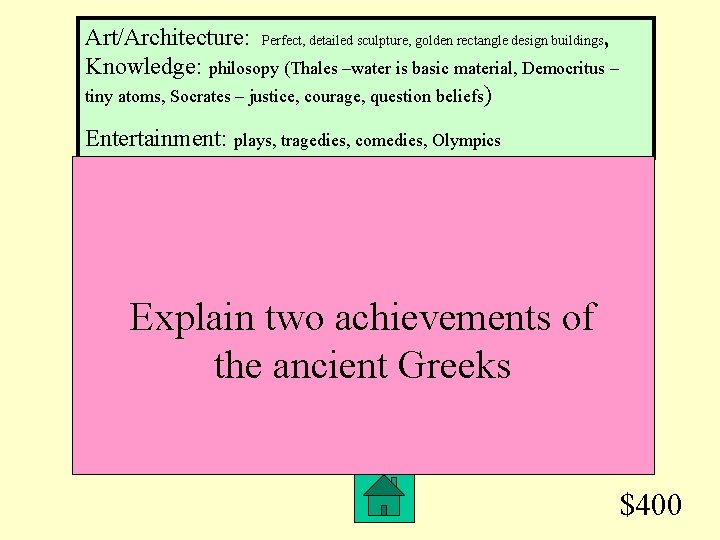 Art/Architecture: Perfect, detailed sculpture, golden rectangle design buildings, Knowledge: philosopy (Thales –water is basic