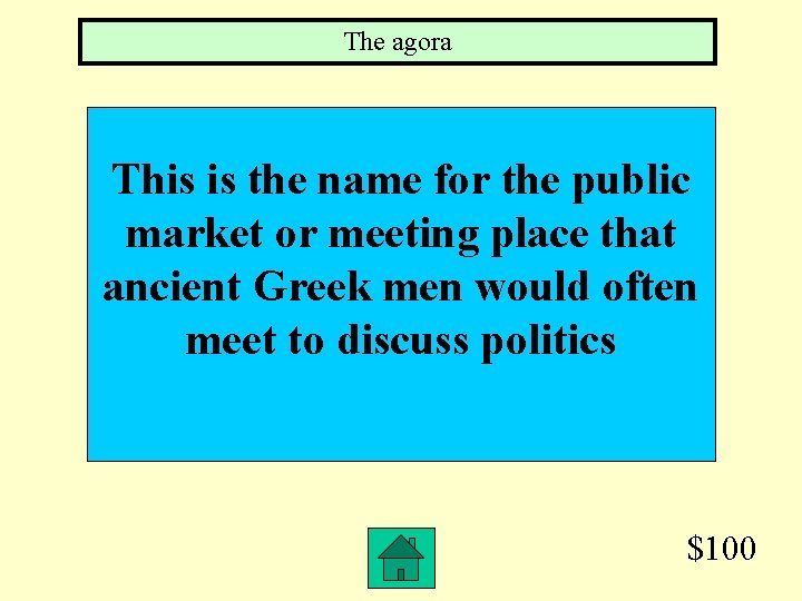 The agora This is the name for the public market or meeting place that