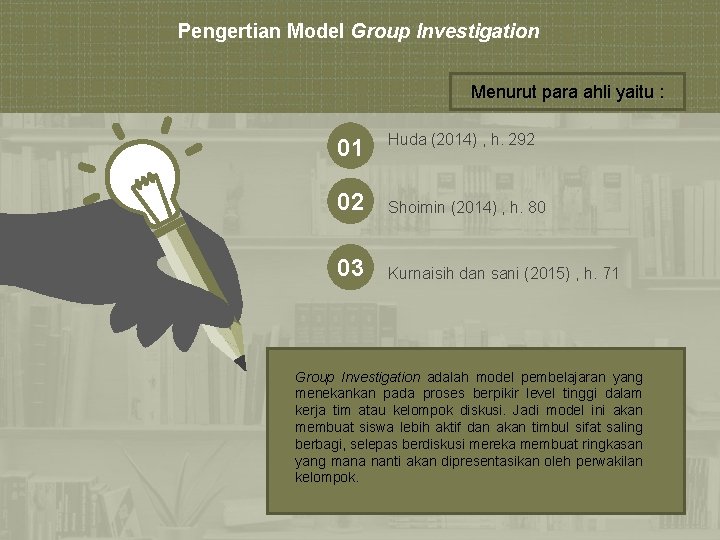 Pengertian Model Group Investigation Menurut para ahli yaitu : 01 Huda (2014) , h.