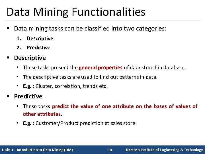 Data Mining Functionalities § Data mining tasks can be classified into two categories: 1.