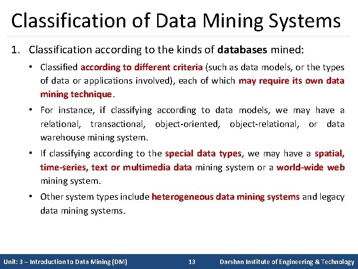 Classification of Data Mining Systems 1. Classification according to the kinds of databases mined: