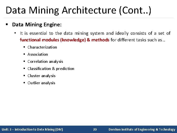 Data Mining Architecture (Cont. . ) § Data Mining Engine: • It is essential