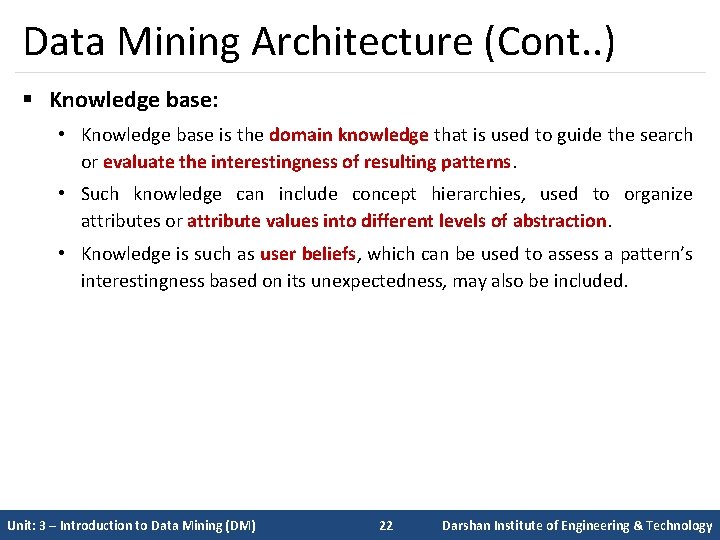 Data Mining Architecture (Cont. . ) § Knowledge base: • Knowledge base is the
