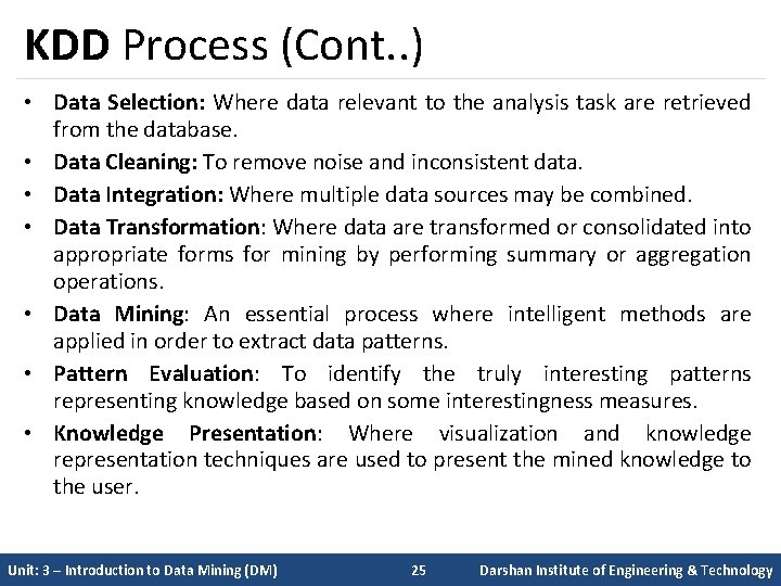 KDD Process (Cont. . ) • Data Selection: Where data relevant to the analysis